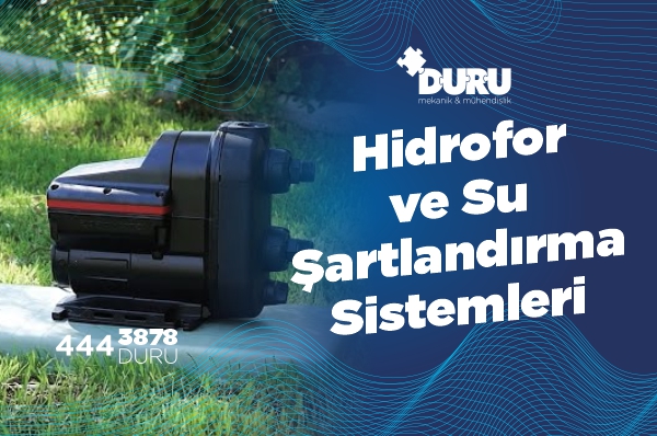 Hidrofor ve Su Şartlandırma Sistemleri